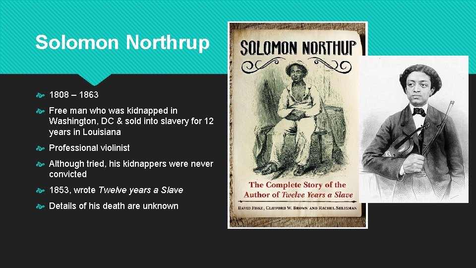 Solomon Northrup 1808 – 1863 Free man who was kidnapped in Washington, DC &
