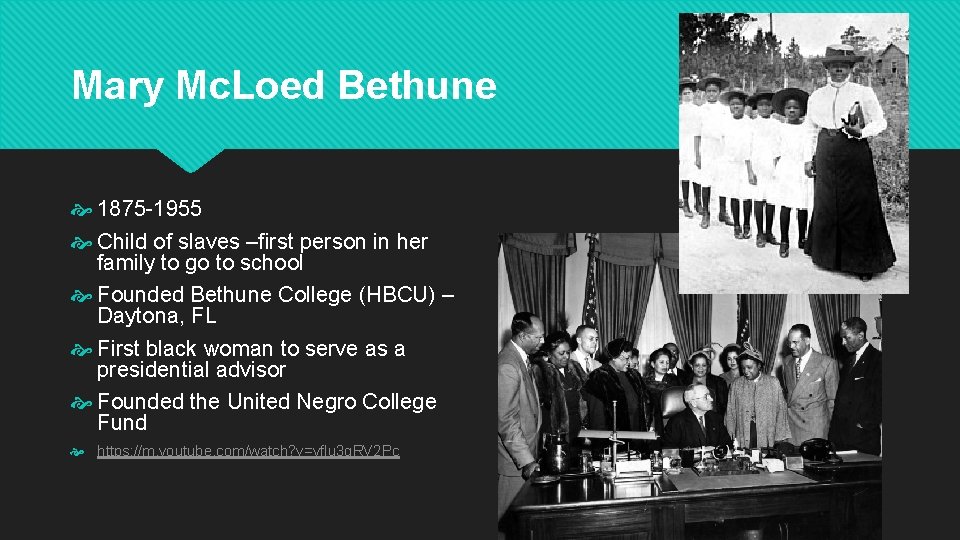 Mary Mc. Loed Bethune 1875 -1955 Child of slaves –first person in her family
