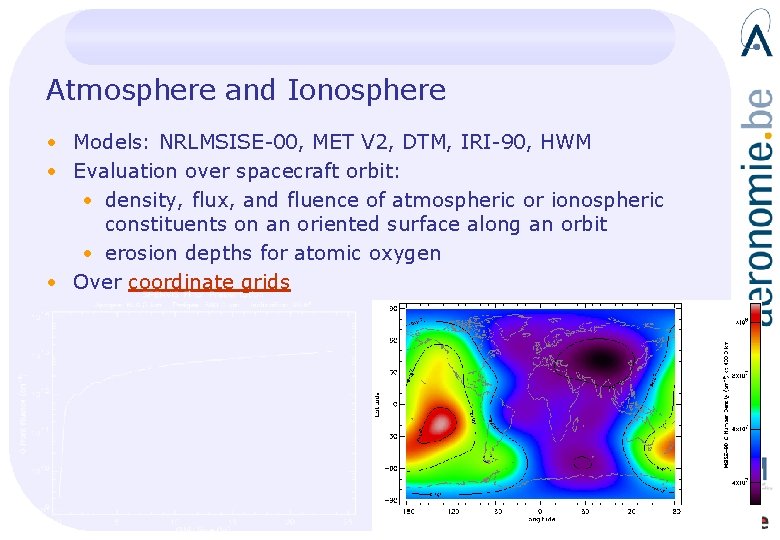 Atmosphere and Ionosphere • Models: NRLMSISE-00, MET V 2, DTM, IRI-90, HWM • Evaluation