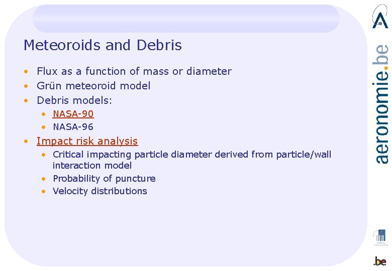 Meteoroids and Debris • Flux as a function of mass or diameter • Grün