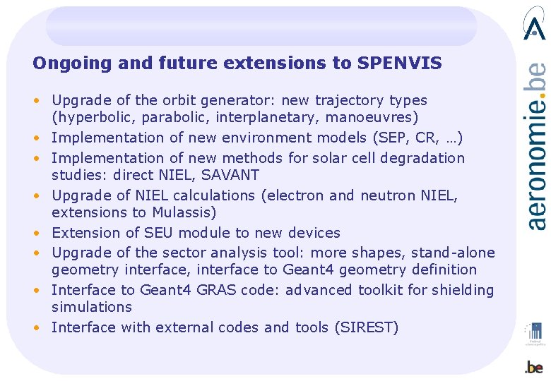 Ongoing and future extensions to SPENVIS • Upgrade of the orbit generator: new trajectory