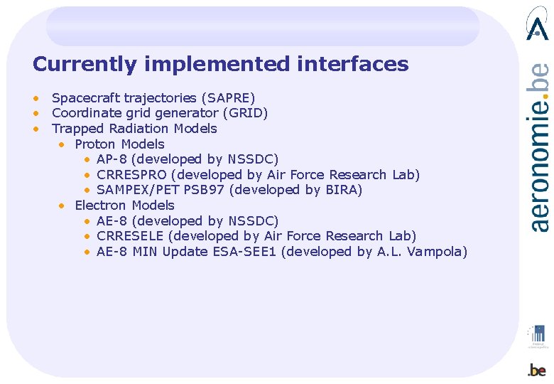Currently implemented interfaces • Spacecraft trajectories (SAPRE) • Coordinate grid generator (GRID) • Trapped
