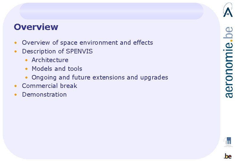 Overview • Overview of space environment and effects • Description of SPENVIS • Architecture