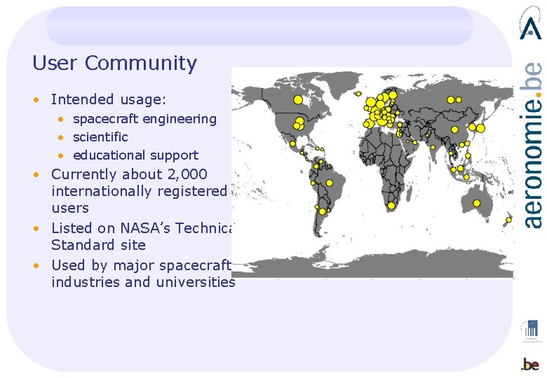 User Community • Intended usage: • spacecraft engineering • scientific • educational support •
