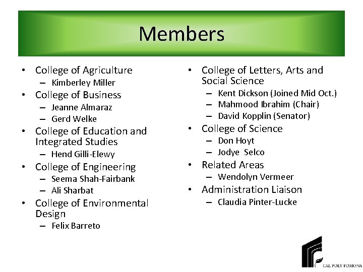 Members • College of Agriculture – Kimberley Miller • College of Business – Jeanne