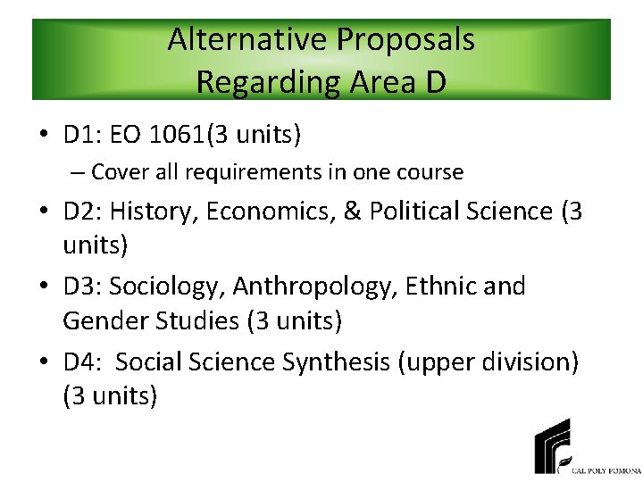 Alternative Proposals Regarding Area D • D 1: EO 1061(3 units) – Cover all