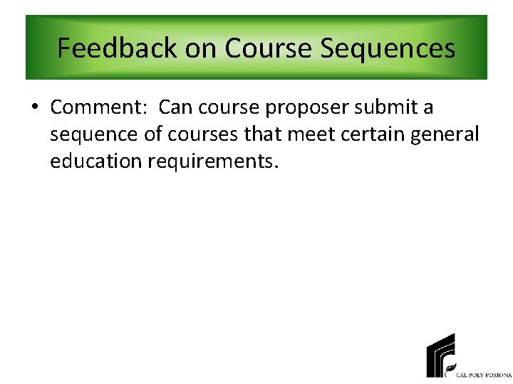 Feedback on Course Sequences • Comment: Can course proposer submit a sequence of courses