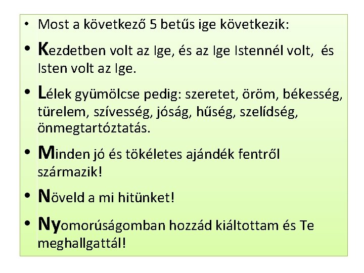  • Most a következő 5 betűs ige következik: • Kezdetben volt az Ige,