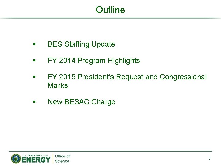 Outline § BES Staffing Update § FY 2014 Program Highlights § FY 2015 President’s