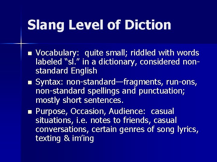 Slang Level of Diction n Vocabulary: quite small; riddled with words labeled “sl. ”