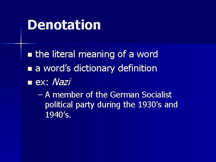 Denotation the literal meaning of a word n a word’s dictionary definition n ex: