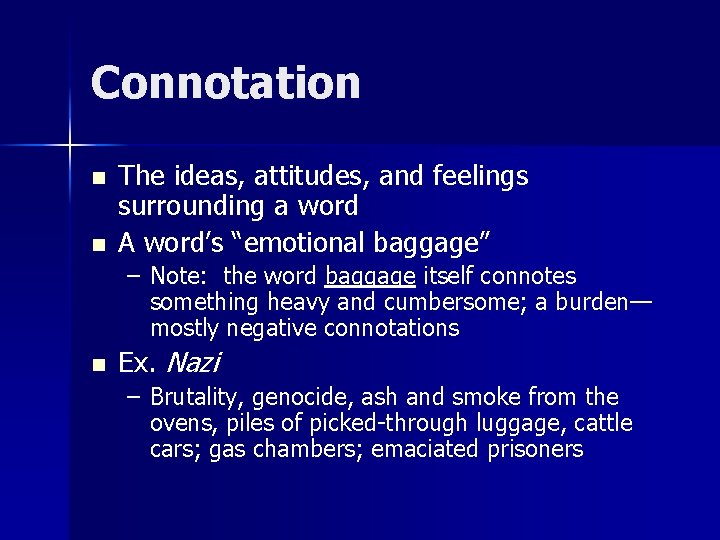 Connotation n n The ideas, attitudes, and feelings surrounding a word A word’s “emotional