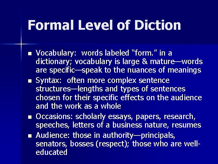 Formal Level of Diction n n Vocabulary: words labeled “form. ” in a dictionary;