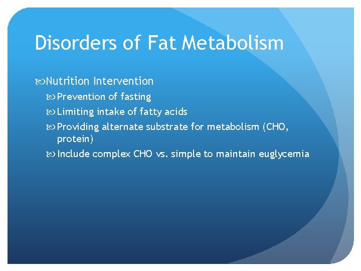 Disorders of Fat Metabolism Nutrition Intervention Prevention of fasting Limiting intake of fatty acids