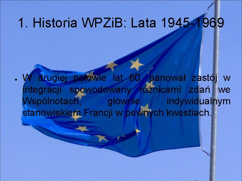 1. Historia WPZi. B: Lata 1945 -1969 ● W drugiej połowie lat 60. panował