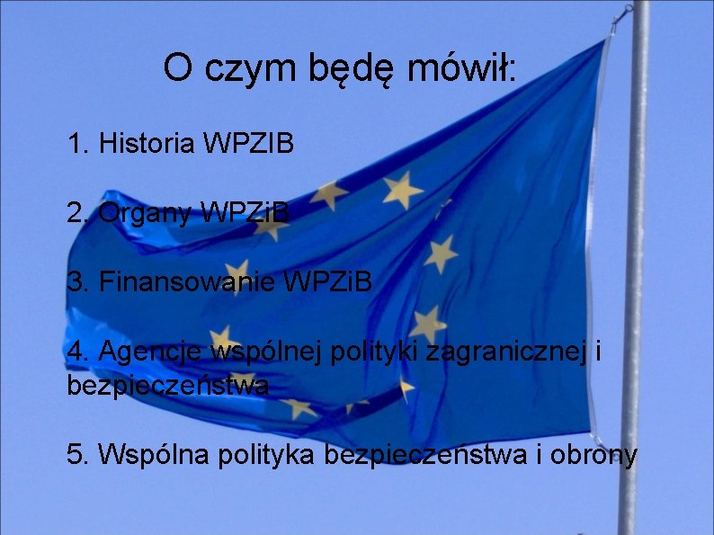 O czym będę mówił: 1. Historia WPZIB 2. Organy WPZi. B 3. Finansowanie WPZi.