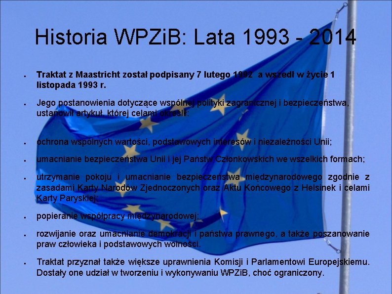 Historia WPZi. B: Lata 1993 - 2014 ● ● Traktat z Maastricht został podpisany