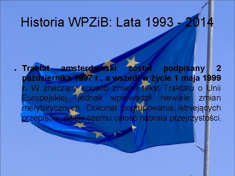 Historia WPZi. B: Lata 1993 - 2014 ● Traktat amsterdamski został podpisany 2 października