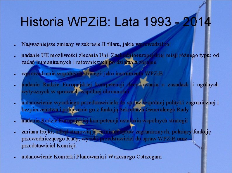 Historia WPZi. B: Lata 1993 - 2014 ● ● ● ● Najważniejsze zmiany w