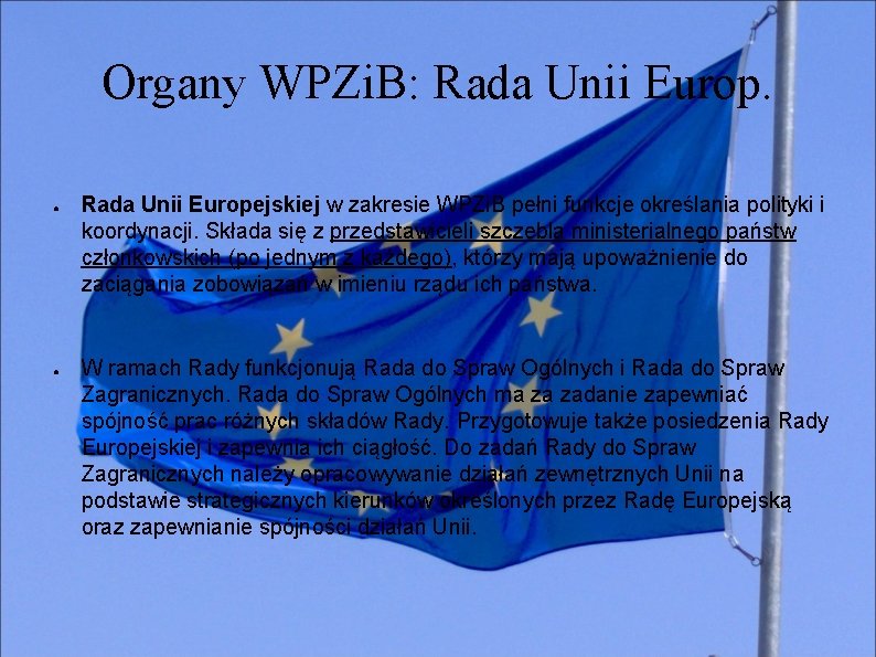 Organy WPZi. B: Rada Unii Europ. ● ● Rada Unii Europejskiej w zakresie WPZi.