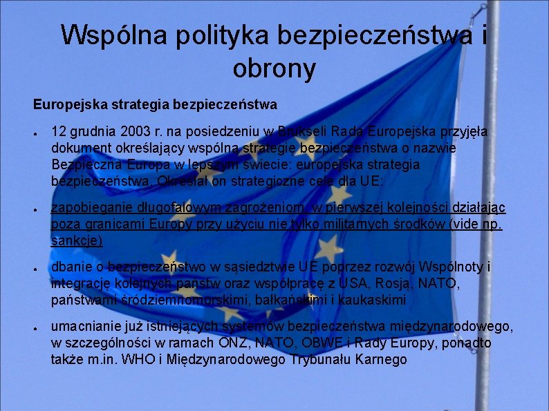 Wspólna polityka bezpieczeństwa i obrony Europejska strategia bezpieczeństwa ● ● 12 grudnia 2003 r.