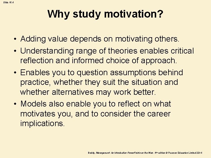 Slide 15. 4 Why study motivation? • Adding value depends on motivating others. •