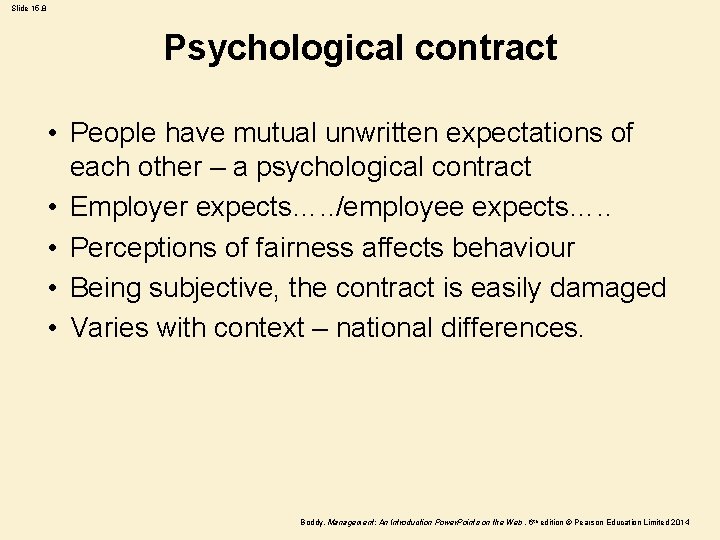 Slide 15. 8 Psychological contract • People have mutual unwritten expectations of each other