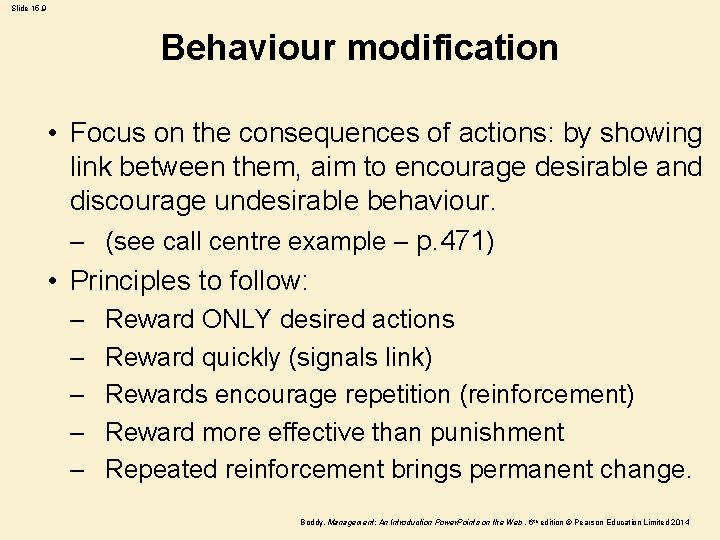 Slide 15. 9 Behaviour modification • Focus on the consequences of actions: by showing