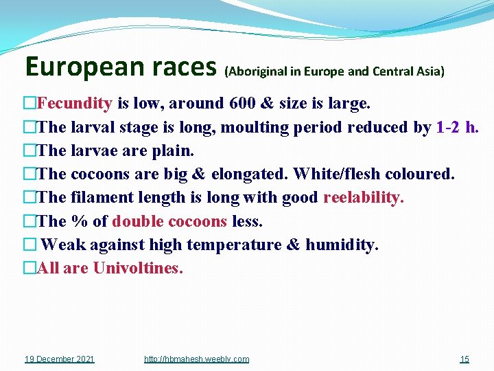 European races (Aboriginal in Europe and Central Asia) �Fecundity is low, around 600 &