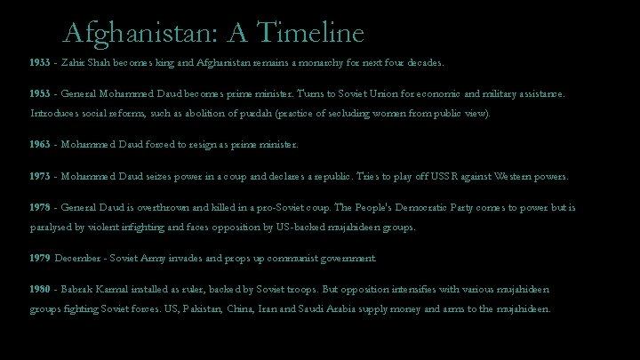 Afghanistan: A Timeline 1933 - Zahir Shah becomes king and Afghanistan remains a monarchy