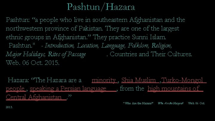 Pashtun/Hazara Pashtun: “a people who live in southeastern Afghanistan and the northwestern province of