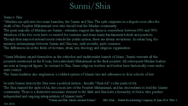 Sunni/Shia Sunni v. Shia: “Muslims are split into two main branches, the Sunnis and