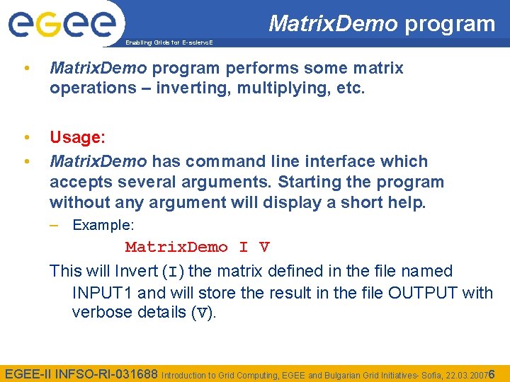 Matrix. Demo program Enabling Grids for E-scienc. E • Matrix. Demo program performs some