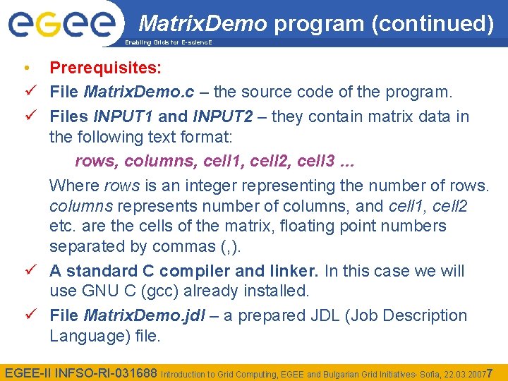 Matrix. Demo program (continued) Enabling Grids for E-scienc. E • Prerequisites: ü File Matrix.