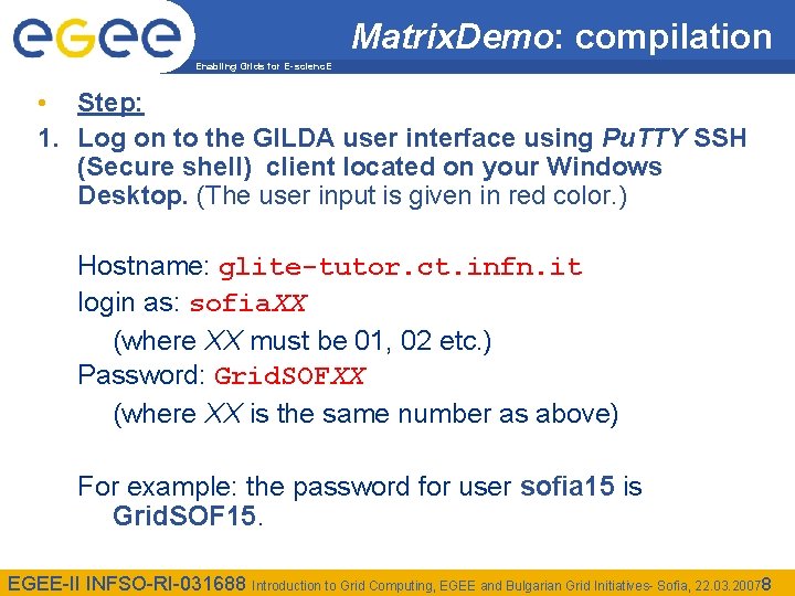 Matrix. Demo: compilation Enabling Grids for E-scienc. E • Step: 1. Log on to