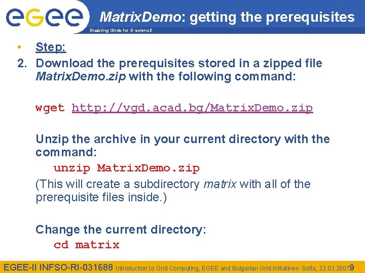 Matrix. Demo: getting the prerequisites Enabling Grids for E-scienc. E • Step: 2. Download