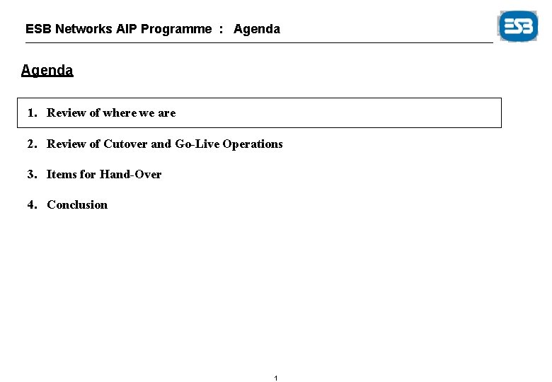 ESB Networks AIP Programme : Agenda 1. Review of where we are 2. Review