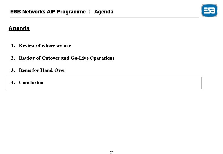 ESB Networks AIP Programme : Agenda 1. Review of where we are 2. Review