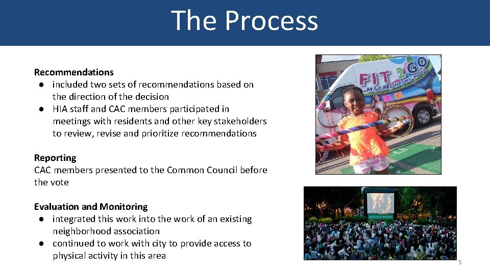 The Process Recommendations ● included two sets of recommendations based on the direction of
