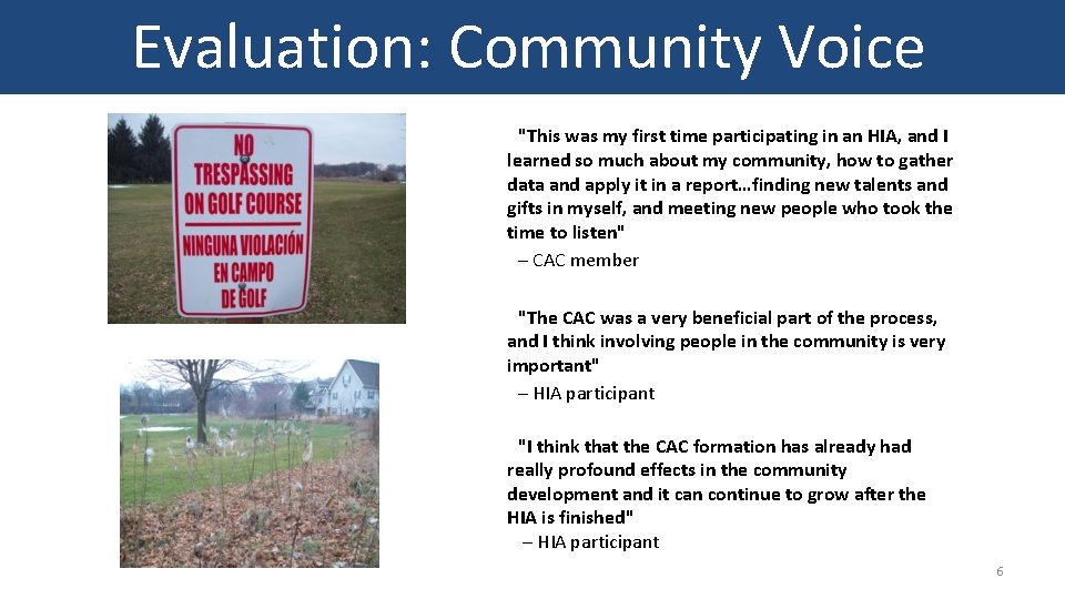 Evaluation: Community Voice "This was my first time participating in an HIA, and I