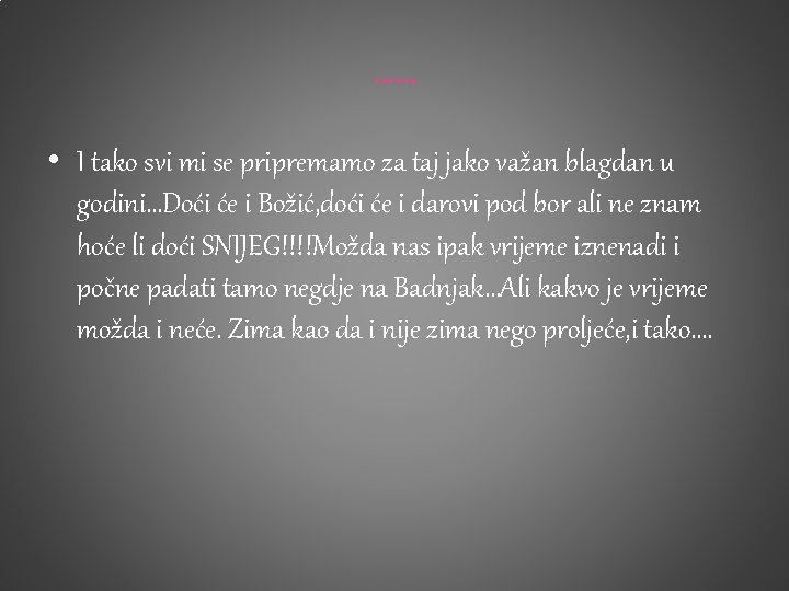 …… • I tako svi mi se pripremamo za taj jako važan blagdan u