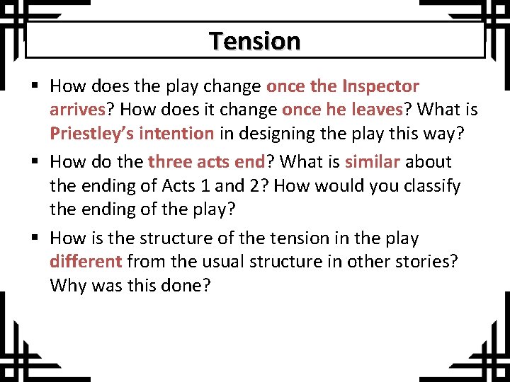 Tension § How does the play change once the Inspector arrives? How does it