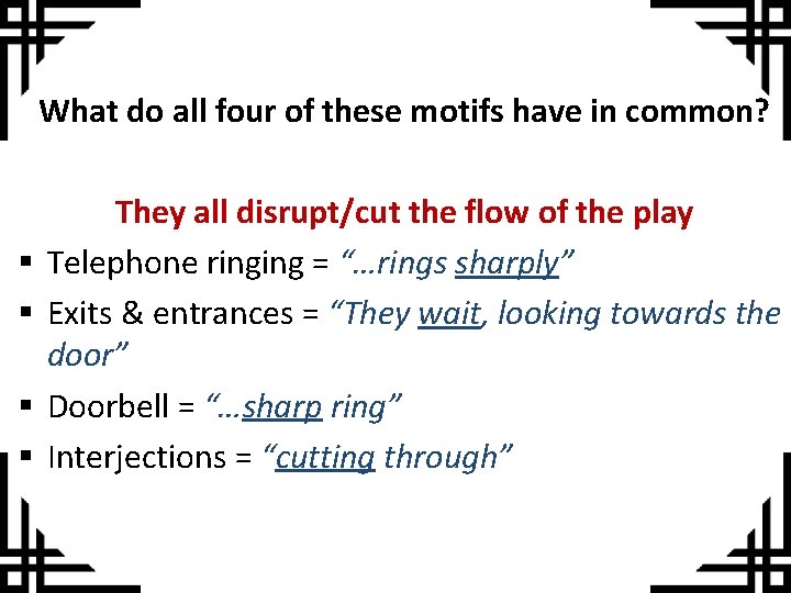 What do all four of these motifs have in common? § § They all