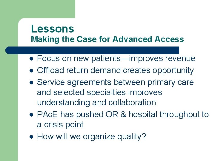 Lessons Making the Case for Advanced Access l l l Focus on new patients—improves