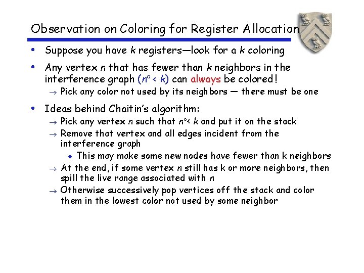 Observation on Coloring for Register Allocation • Suppose you have k registers—look for a