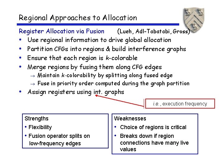 Regional Approaches to Allocation Register Allocation via Fusion (Lueh, Adl-Tabatabi, Gross) • Use regional