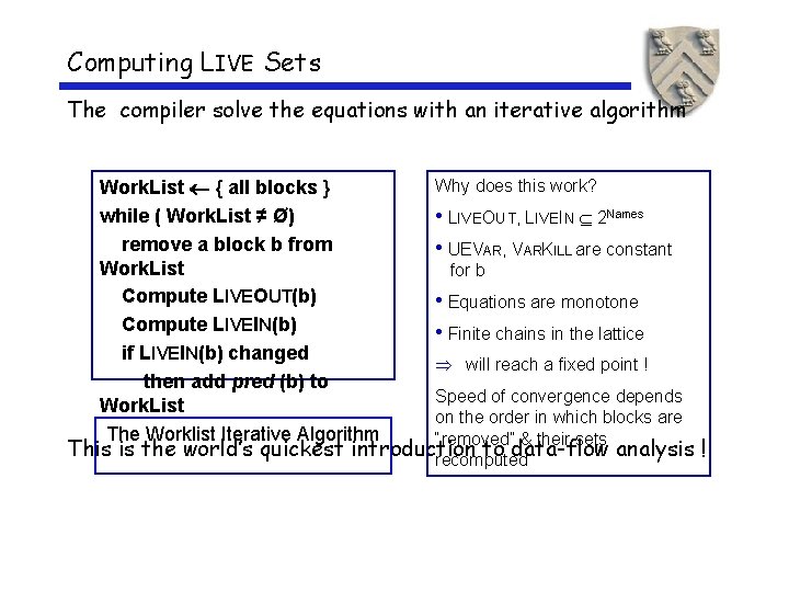 Computing LIVE Sets The compiler solve the equations with an iterative algorithm Work. List
