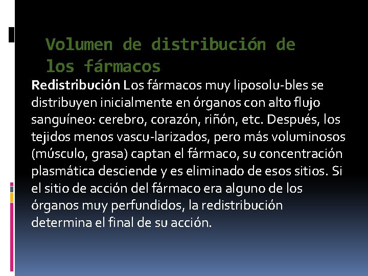 Volumen de distribución de los fármacos Redistribución Los fármacos muy liposolu bles se distribuyen