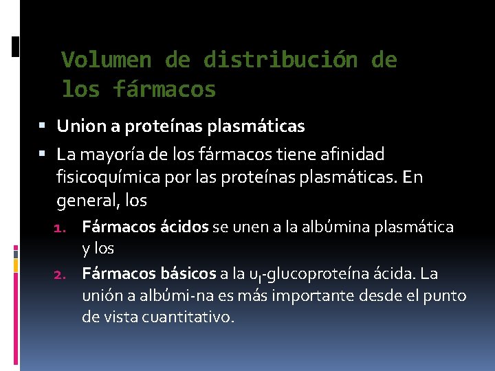 Volumen de distribución de los fármacos Union a proteínas plasmáticas La mayoría de los