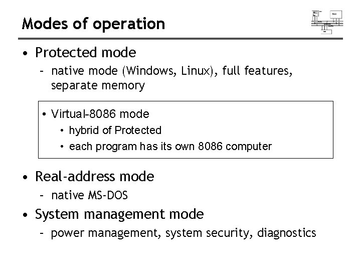 Modes of operation • Protected mode – native mode (Windows, Linux), full features, separate